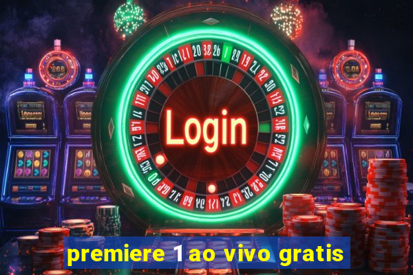 premiere 1 ao vivo gratis